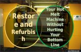 Restore and refurbish your hot melt machine without hurting your bottom line