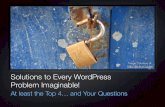 Solutions to Every WordPress Problem Imaginable!