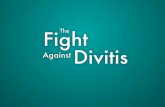 The Fight Against-Divitis