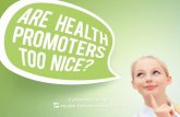 Are Health Promoters Too Nice?