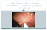 Cold Snare Best Polyp Remover if Blood Thinners Involved 2013 - Waleed Mahrous