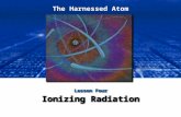 The Harnessed Atom - Lesson 4 - Ionizing Radiation