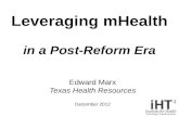iHT2 Health IT Summit in Austin 2012 – Edward W. Marx, SVP & Chief Information Officer, Texas Health Resources, Keynote Presentation “Leveraging mHealth in the Post Reform Era”