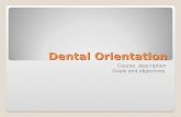 A. dental orientation objectives goals