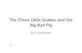 The Three Little Snakes And The Big Bad Pig By Lupe