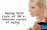 Unknown causes of aging at your 20.