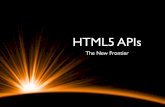 HTML5 APIs - The New Frontier