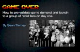 Gameover: how to validate demand and launch to rabid fans on day one