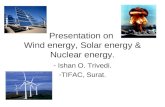 Presentation on Solar energy, Wind energy and Nuclear energy.
