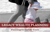 Legacy Wealth Planning: Planning for Estate Taxes