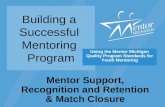 Building a Successful Mentoring Program: Mentor Support, Recognition, & Retention and Match Closure