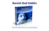 How to Banish bad habits correct