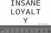 Insane loyalty