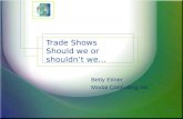 Trade Shows - Should we or shouldn't we...