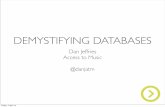 Demistifying Databases: Making the most of the Database Activity Dan Jeffries