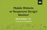 Should I Build a Separate Mobile Site or a Responsive Site? Neither! with Derek Watson