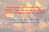 The Visual Images of Politicians in Ukraine – from the Orange Revolution until the Presidential Elections of 2010