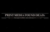Print Media Found Dead: Some Argue it's Still Alive. More on the Story.