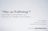 “War on Trafficking”? Resisting Criminalization as a Solution to “Modern Day Slavery”