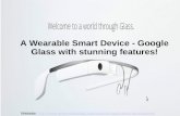 A wearable smart device   google glass with stunning features!