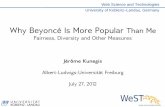 Why Beyoncé Is More Popular Than Me – Fairness, Diversity and Other Measures