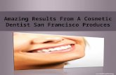 Amazing results from a cosmetic dentist san francisco produces