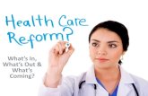 U.S. Health Care Reform: What's In? What's Out? What's Coming?