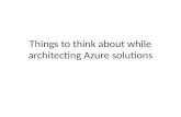 Things to think about while architecting azure solutions