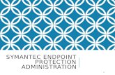 SYMANTEC ENDPOINT PROTECTION Administration Introduction