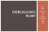 Debugging Ruby (with Pry)
