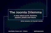 Joomladay Greece 2011 - The Joomla Dilemma