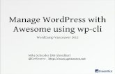 WordCamp Vancouver 2012 - Manage WordPress with Awesome using wp-cli