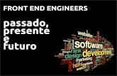 Frontend Engineers: passado, presente e futuro