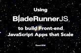 Using BladeRunnerJS to Build Front-End Apps that Scale - Fluent 2014