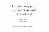 Clustering Your Application with Hazelcast - Talip Ozturk (Hazelcast)
