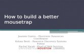 How to build a better mousetrap final
