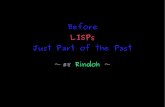 Before LISPs Just Part of the Past ~#8 Rindoh~