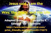 Jesus said, I am the Way, the Truth, and the Life