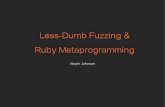 Less-Dumb Fuzzing and Ruby Metaprogramming