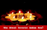 Why  diwali  terrorize  indian  men