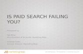 Is Paid Search Failing You?