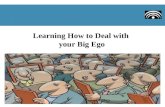 Learning how to deal with your big ego