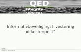 QED Integrity Services Informatiebeveiliging: Investering of kostenpost? QED Integrity Services ©