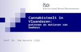 Cannabisteelt in Vlaanderen: patronen en motieven van kwekers Prof. Dr. Tom Decorte (ISD)