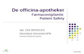 De officina-apotheker Farmacovigilantie Patient Safety Apr. Dirk BROECKX Secretaris-Generaal APB broeckx.dirk@mail.apb.be © APB 2009.