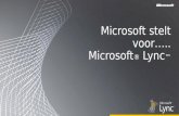 Microsoft stelt voor….. Microsoft ® Lync ™. Microsoft’s Business Productiviteits Platform De Cloud zoals u wil Beste Productiviteits Platform voor PC,