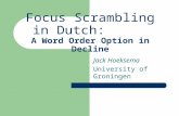 Focus Scrambling in Dutch: A Word Order Option in Decline Jack Hoeksema University of Groningen.