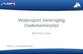 Watersport Vereniging Ouderkerkerplas Business case Versie 1.5 21 september 2010.