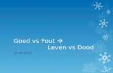 Goed vs Fout  Leven vs Dood 12-02-2012. Quiz  Je steekt hier over?  goed of fout?