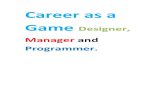 Career as a game designer,manager and programmer